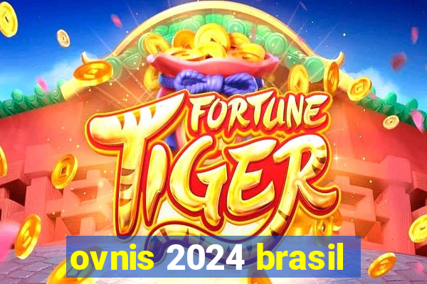 ovnis 2024 brasil